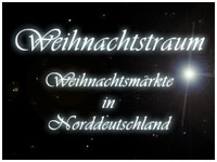 Weihnachtstraum - Weihnachtsm�rkte in Norddeutschland